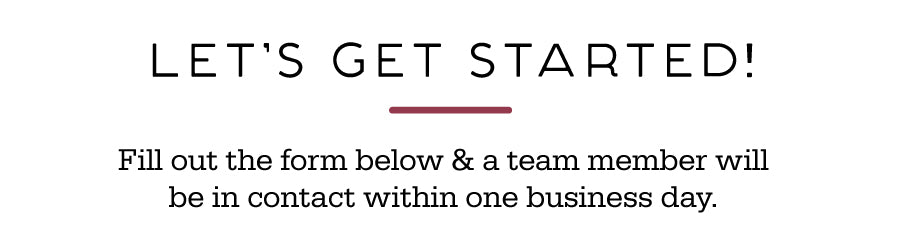 Banner headline: Let's get started! Subtext: Fill out the form below and a team member will contact you in one business day